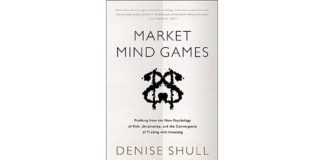 Market Mind Games: A Radical Psychology of Investing, Trading and Risk