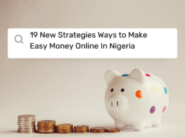 19 New Strategies Ways to Make Easy Money Online In Nigeria