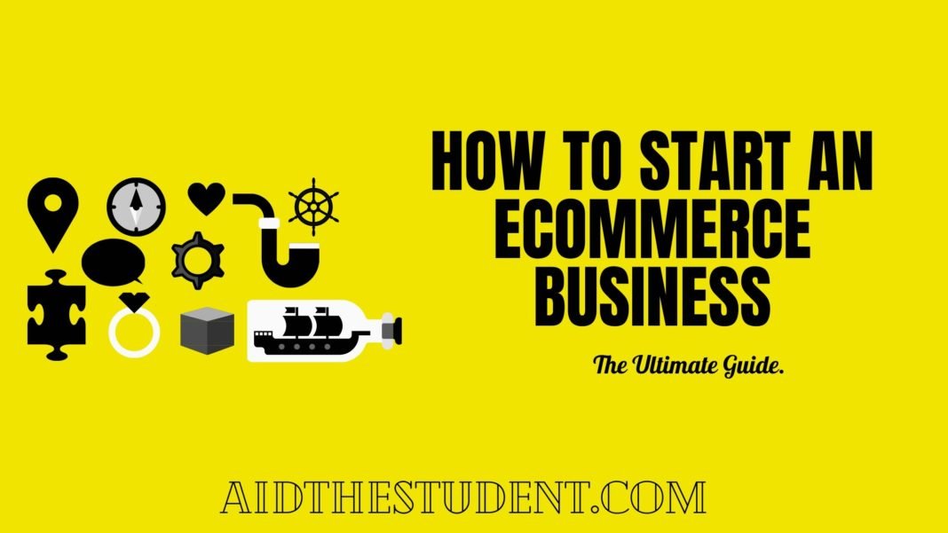 How To Start An Ecommerce Business:- The Ultimate Guide How To Start An Ecommerce Business:- The Ultimate Guide