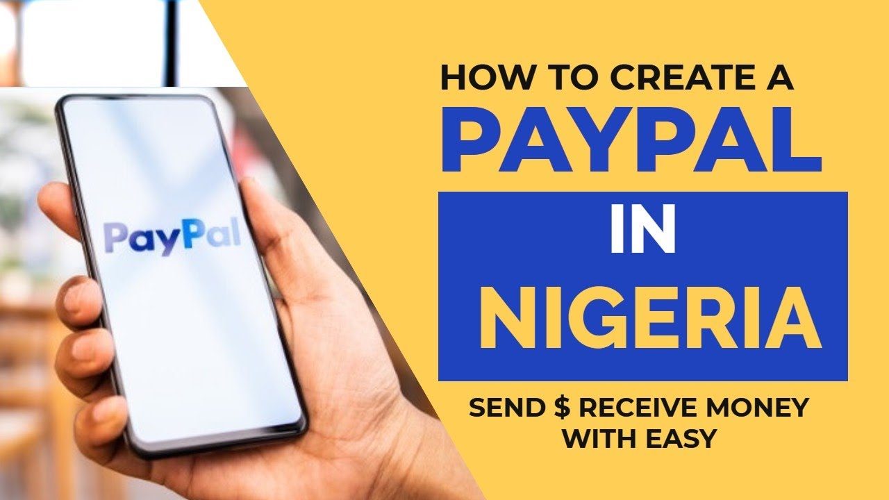 How To Create A Paypal Account That Sends And Receives Money In Nigeria