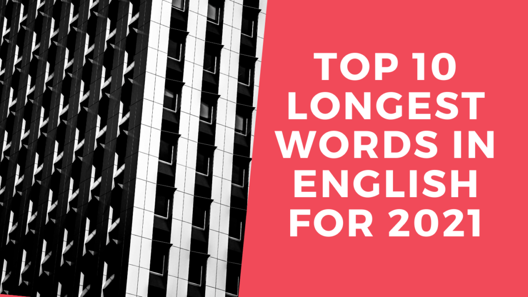 Top 10 Longest Words in English For 2021 Top 10 Longest Words in English For 2021