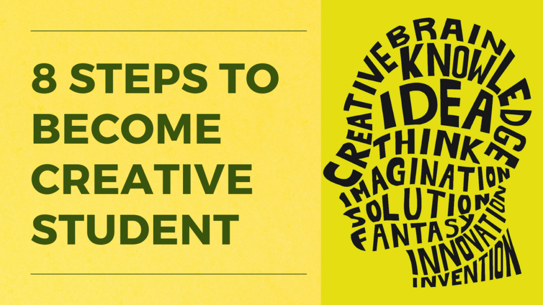 8 Steps To Become Creative Student 8 Steps To Become Creative Student