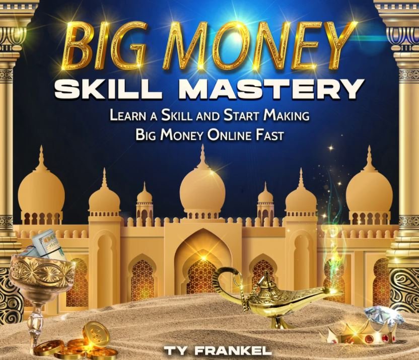 Big Money Skill Mastery with Ty Frankel Big Money Skill Mastery with Ty Frankel
