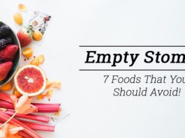 7 Foods To Avoid Eating On An Empty Stomach