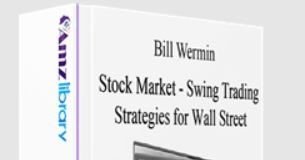 Bill Wermin – Stock Market–Swing Trading Strategies for Wall Street Bill Wermin – Stock Market–Swing Trading Strategies for Wall Street