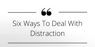 Six Ways To Deal With Distraction Six Ways To Deal With Distraction