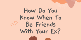 How Do You Know When To Be Friends With Your Ex? How Do You Know When To Be Friends With Your Ex
