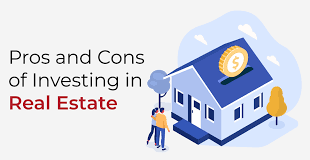Investing in Real Estate: The Pros and Cons Investing in Real Estate: The Pros and Cons