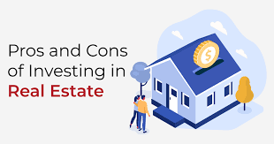 Investing in Real Estate: The Pros and Cons