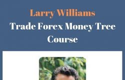 Larry Williams – Trade Forex Money Tree Course Larry Williams – Trade Forex Money Tree Course