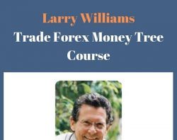 Larry Williams – Trade Forex Money Tree Course