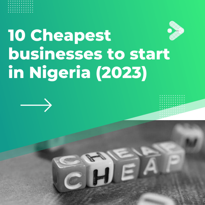 10 Cheapest businesses to start in Nigeria (2023)