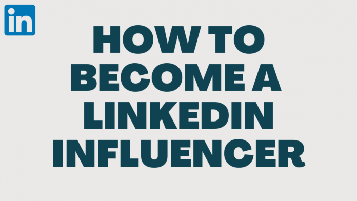 How to become a LinkedIn influencer