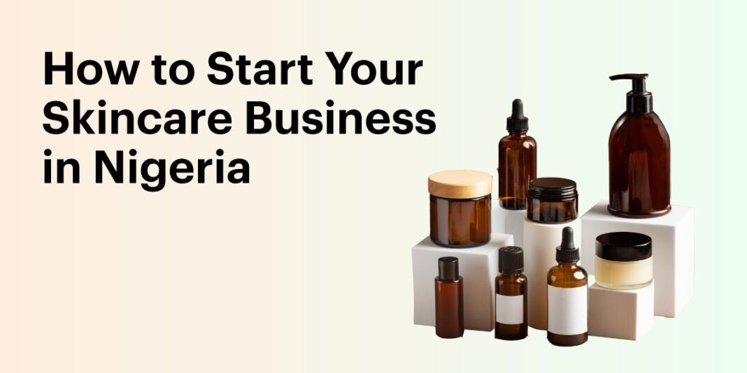 How to launch a skin care brand in Nigeria How to launch a skin care brand in Nigeria